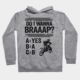 Do I Wanna Braaap Funny Motocross Hoodie